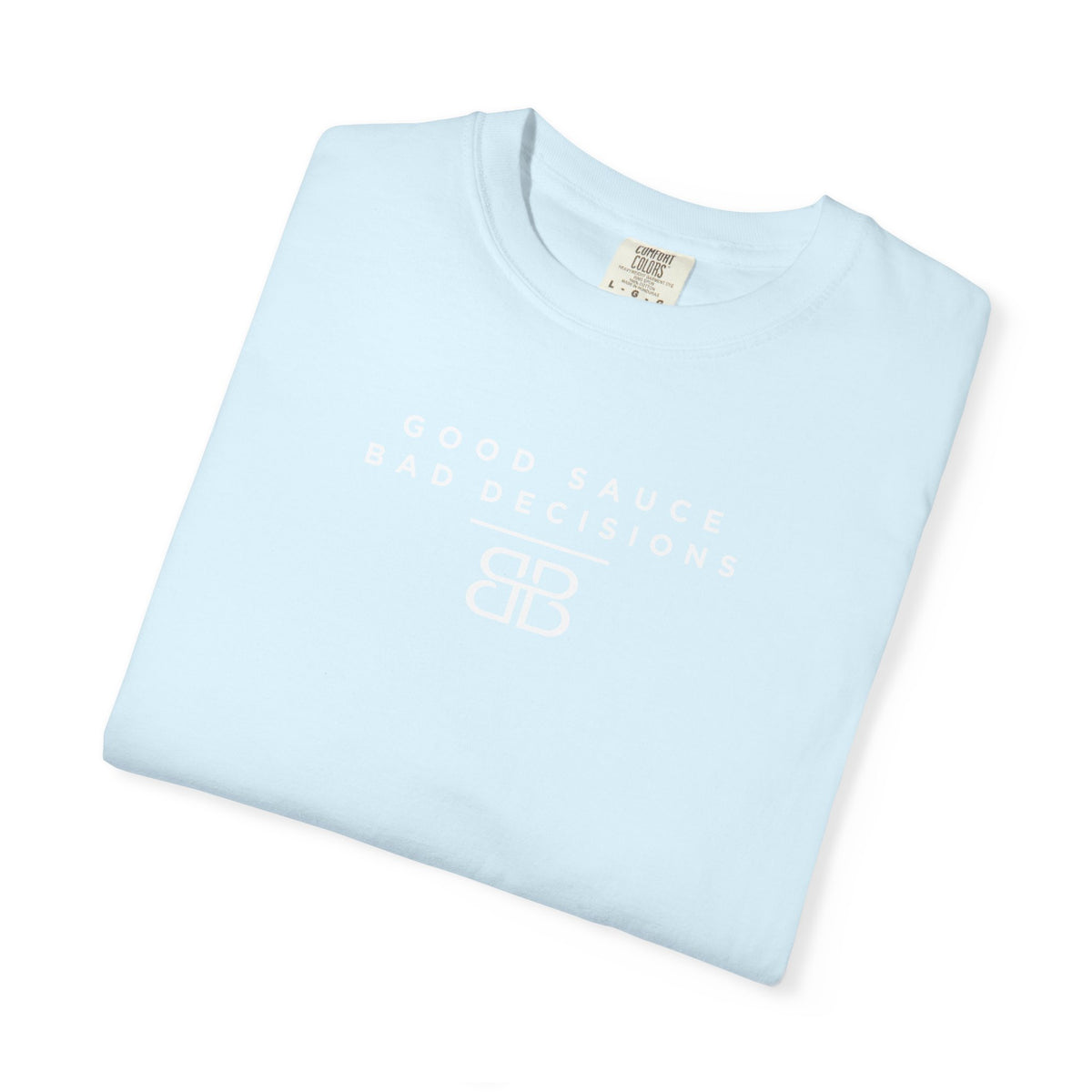 Good Sauce Bad Decisions T-Shirt — Casual Graphic Tee