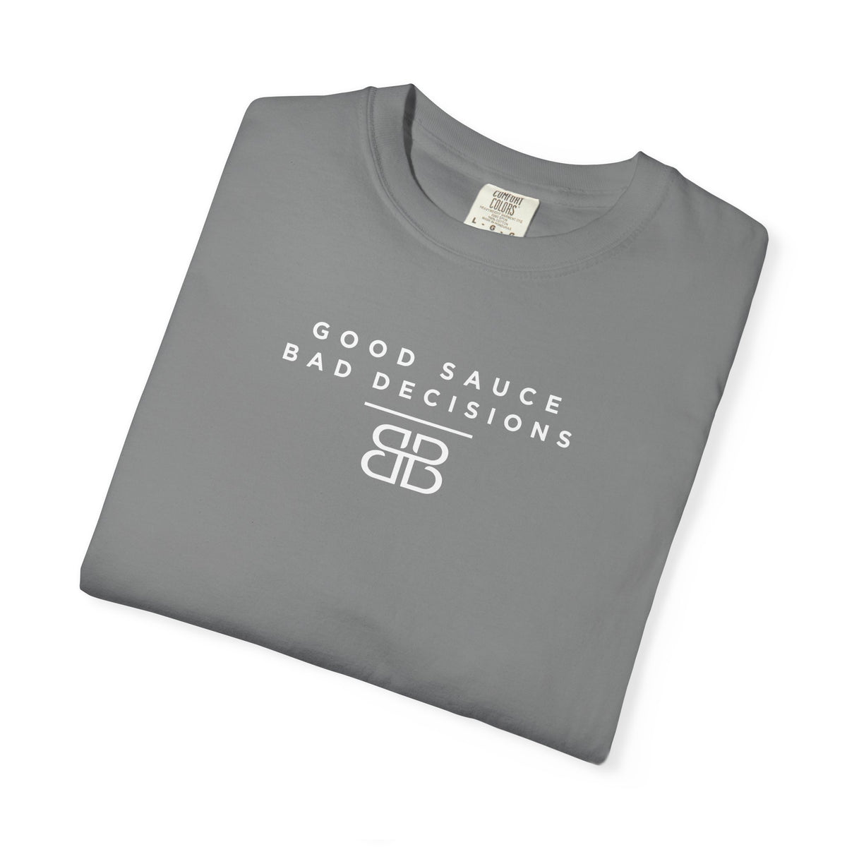 Good Sauce Bad Decisions T-Shirt — Casual Graphic Tee