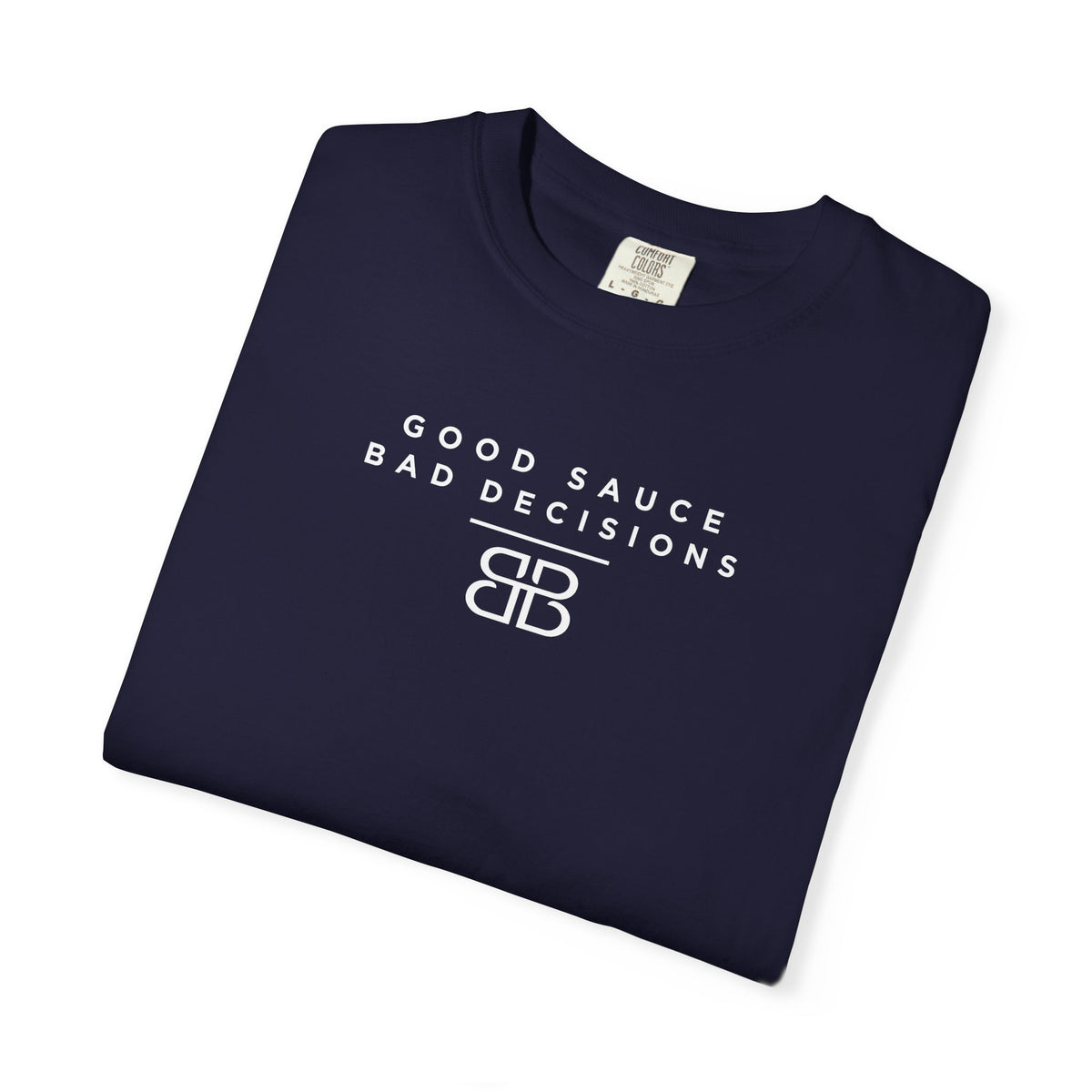 Good Sauce Bad Decisions T-Shirt — Casual Graphic Tee